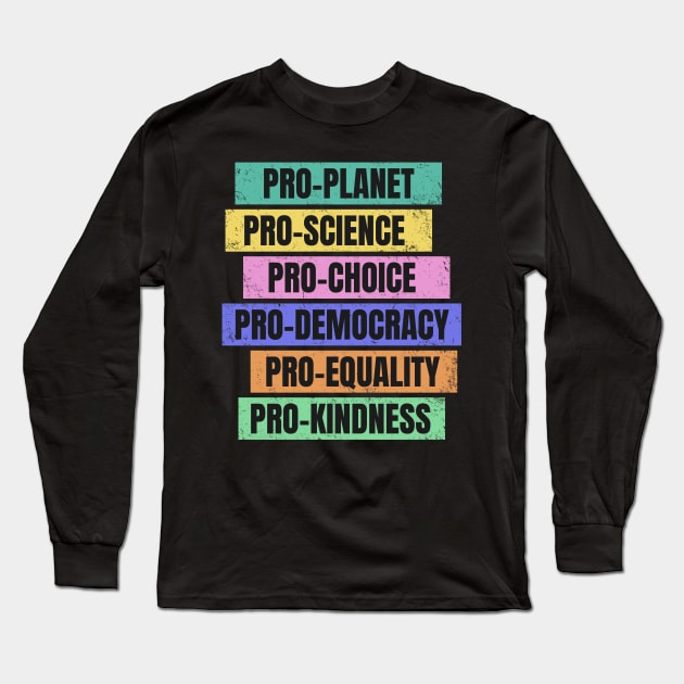 Pro-Planet, Pro-Science, Pro-Democracy Long Sleeve T-Shirt by Jitterfly